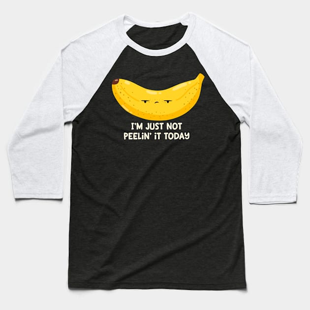 Not Peelin it! Baseball T-Shirt by FunUsualSuspects